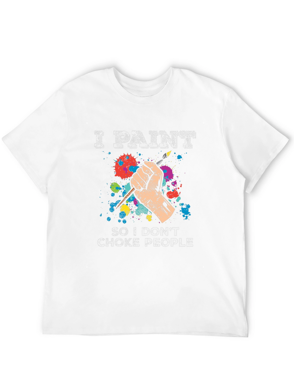 I Paint T-Shirt - Funny Painter Tee