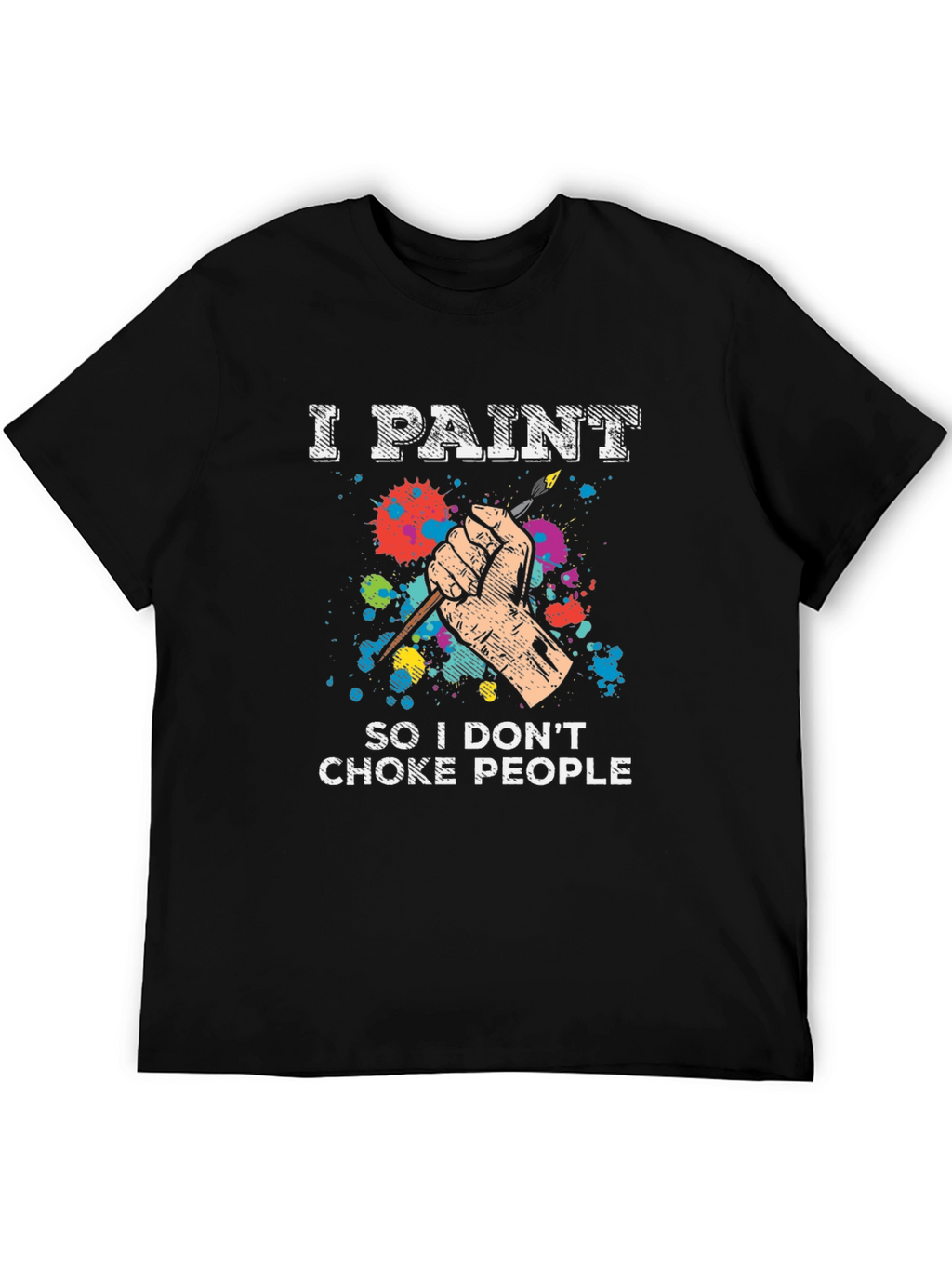 I Paint T-Shirt - Funny Painter Tee