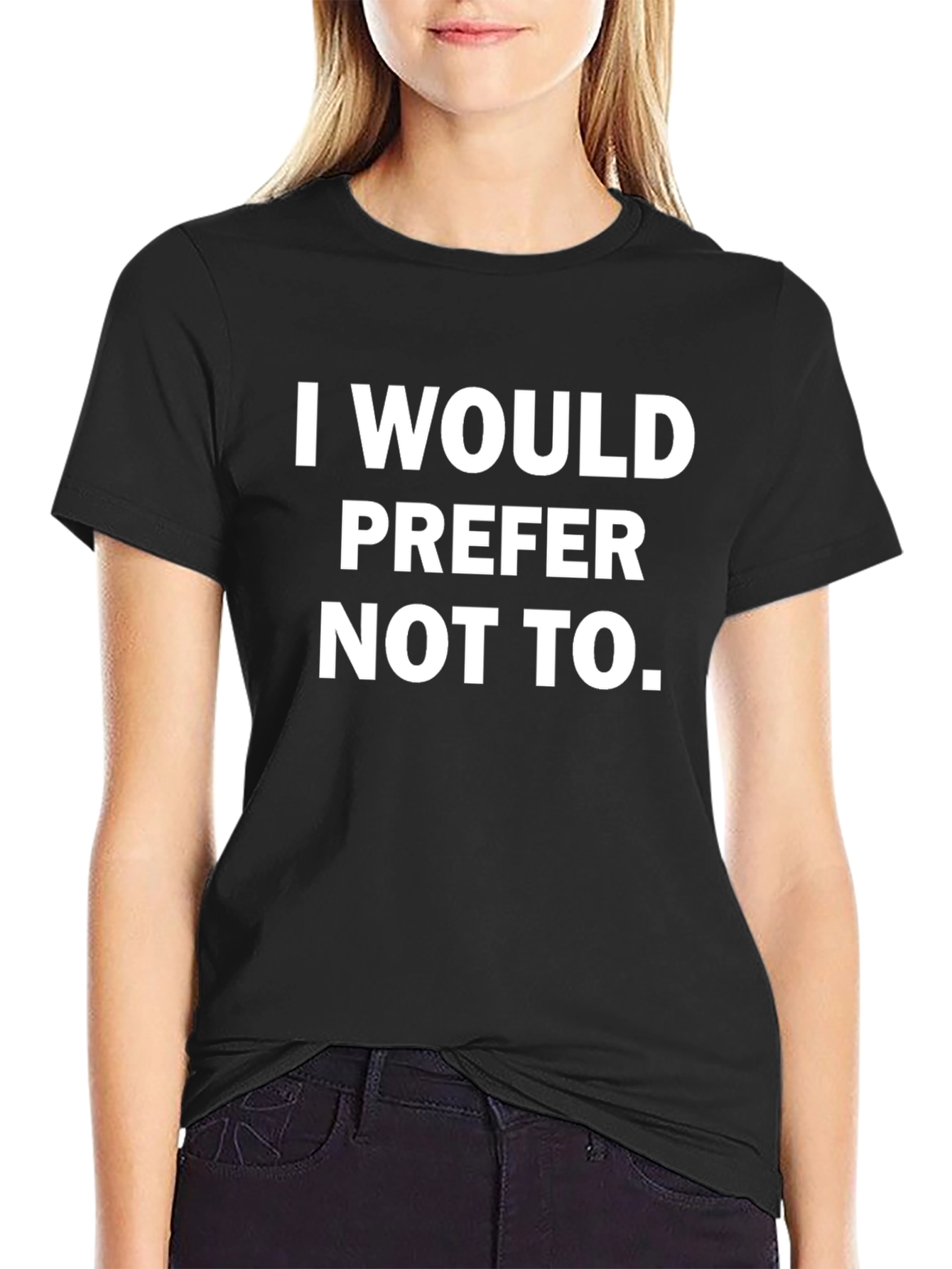 I Would Prefer Not To - Graphic Tee