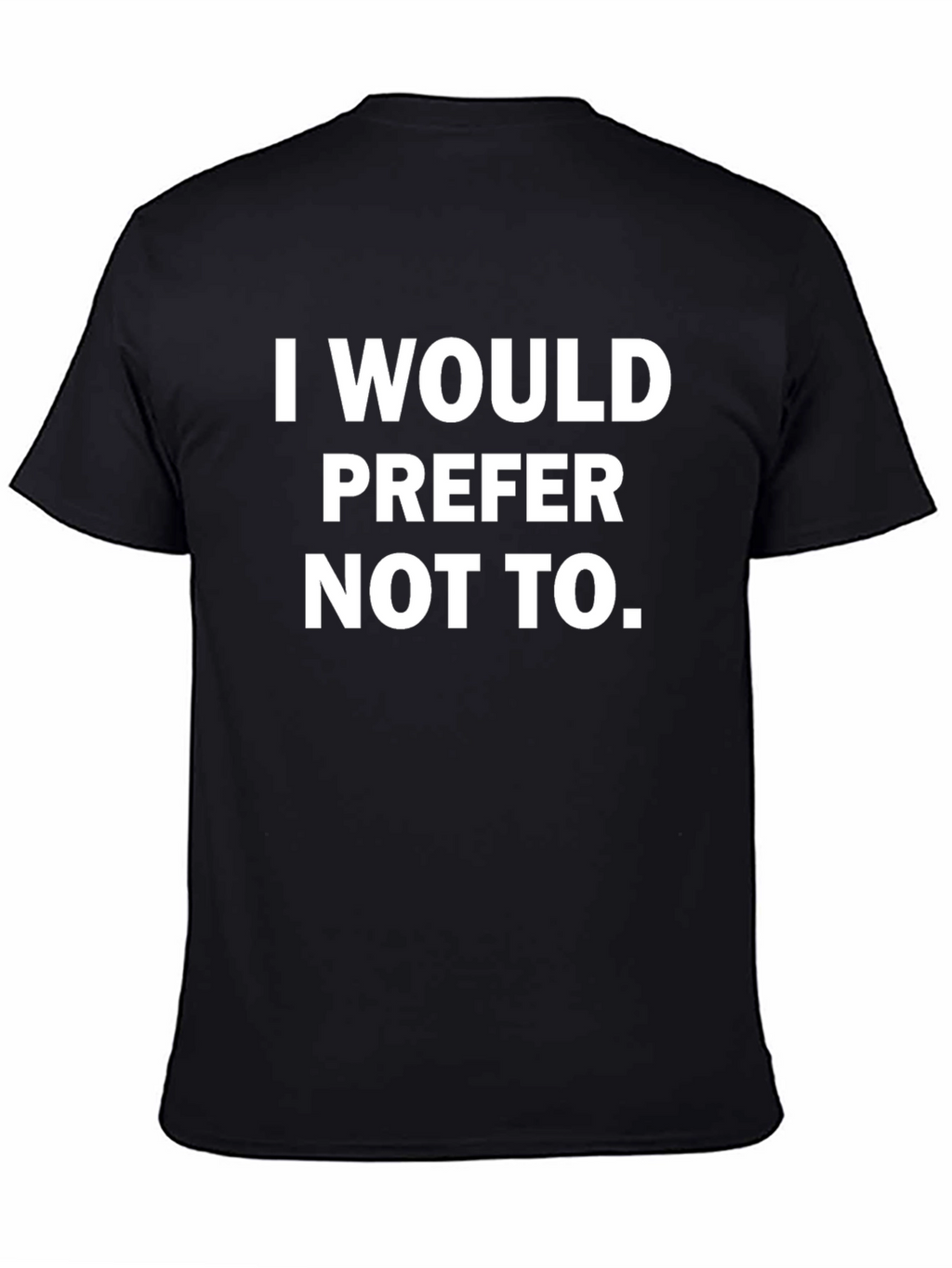 I Would Prefer Not To - Graphic Tee