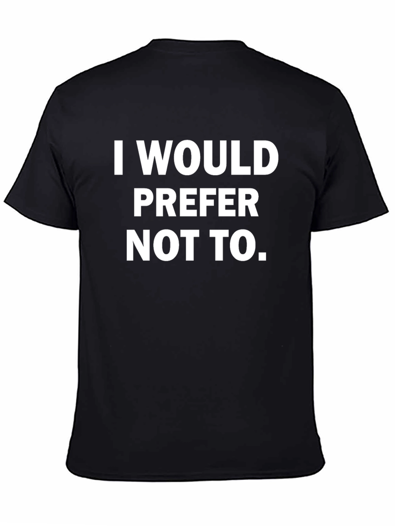 I Would Prefer Not To - Graphic Tee