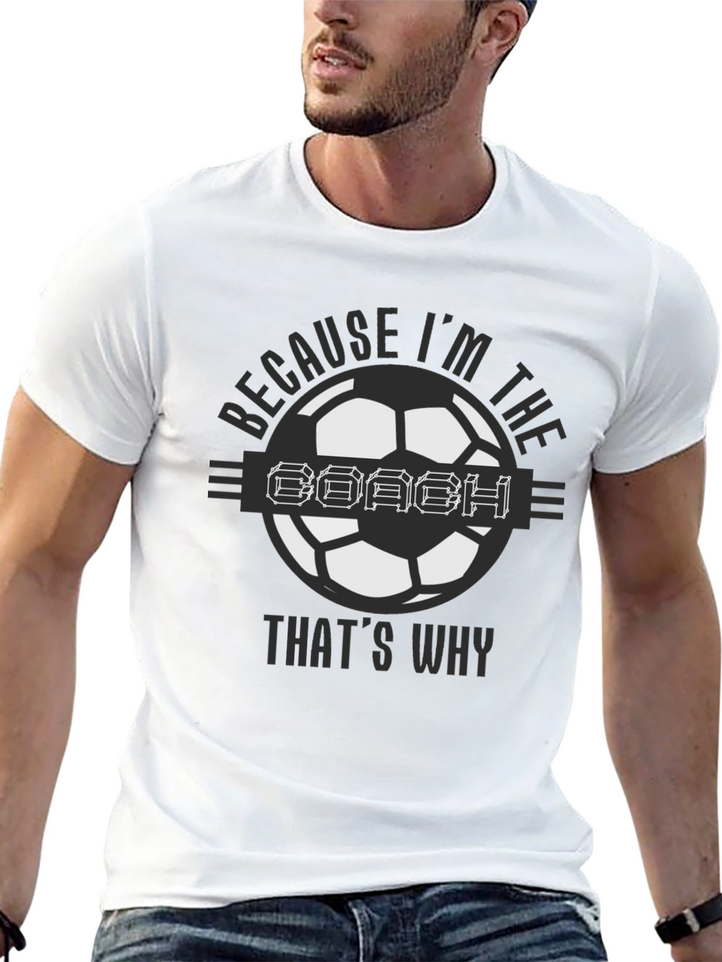 Because Im the Coach Soccer T-Shirt
