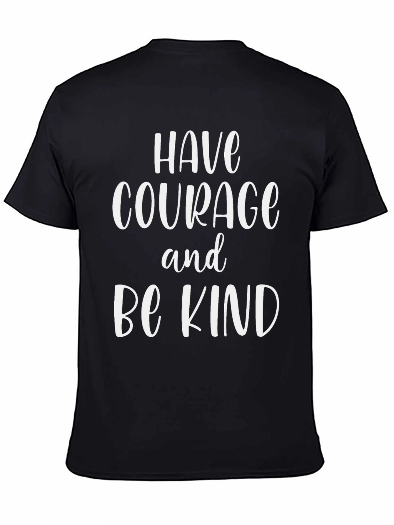 Have Courage Be Kind T-Shirt - Inspirational Graphic Tee