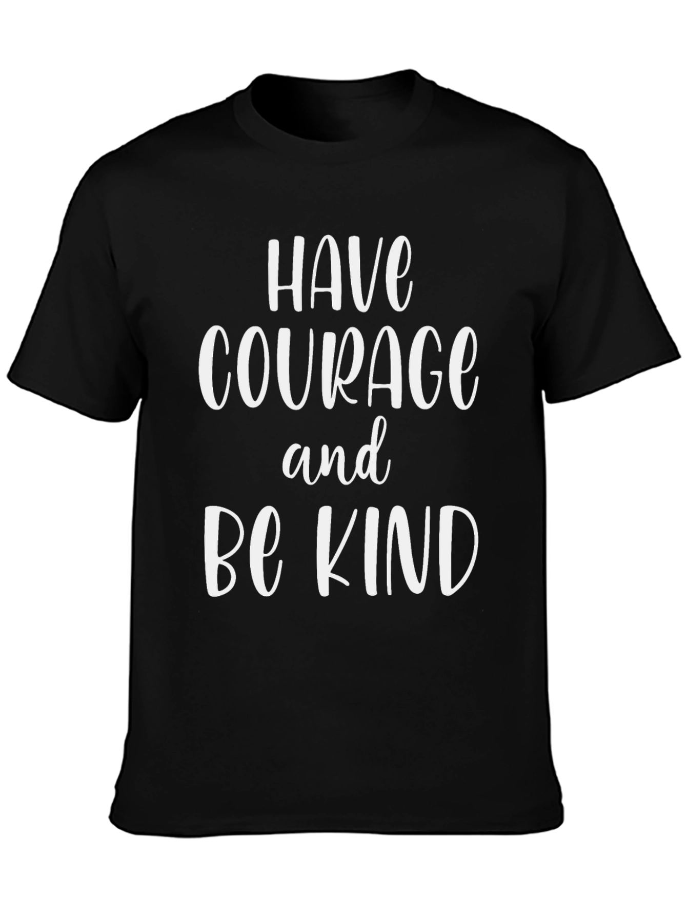 Have Courage Be Kind T-Shirt - Inspirational Graphic Tee