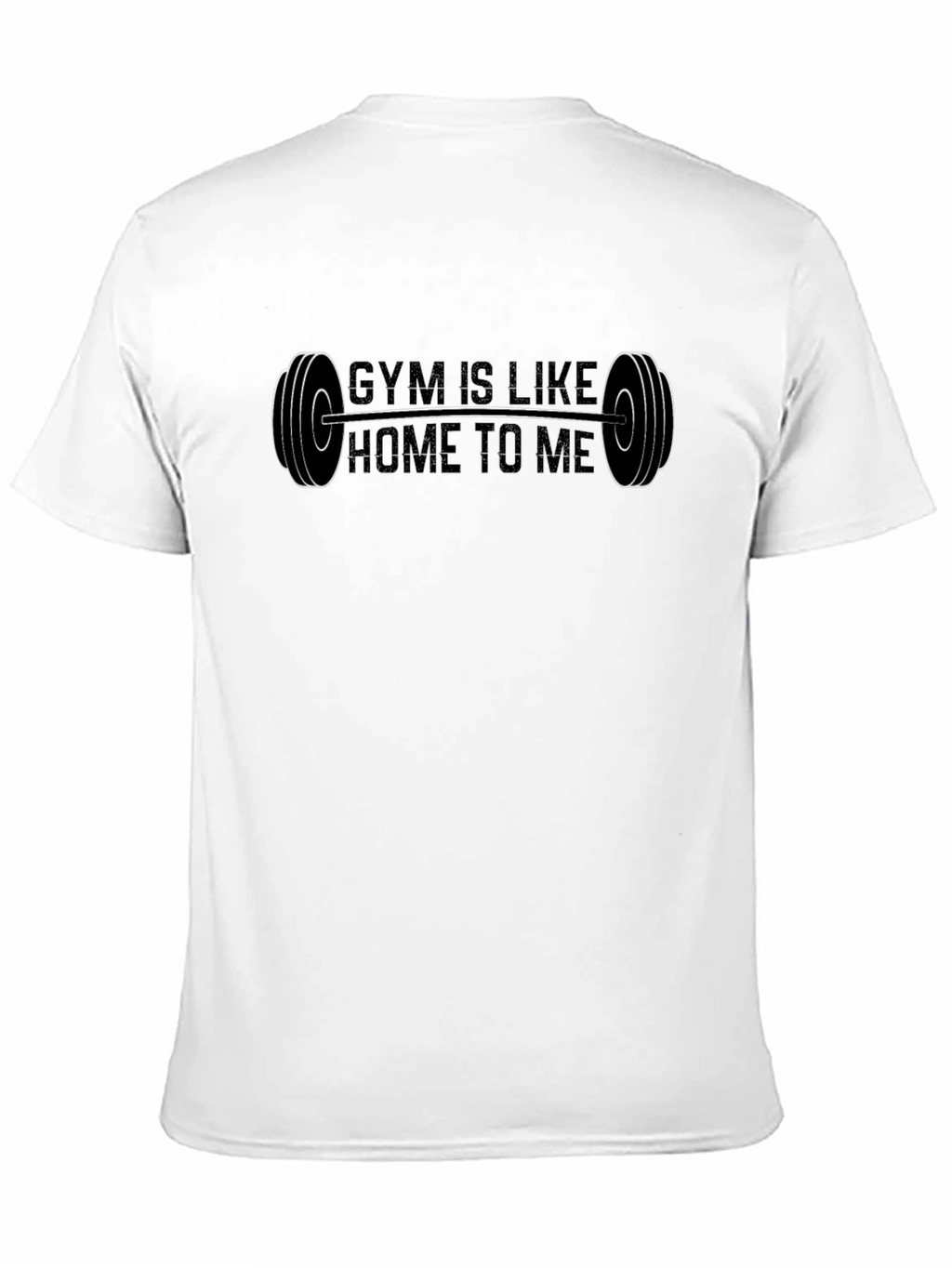 Gym Is Like Home To Me T-Shirt