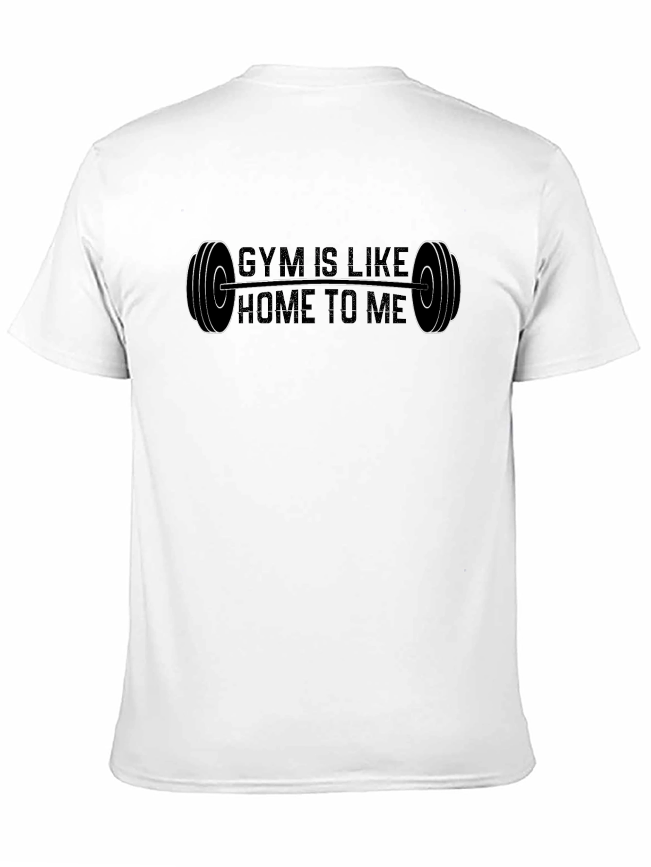 Gym Is Like Home To Me T-Shirt