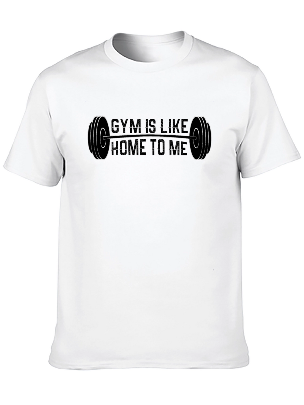 Gym Is Like Home To Me T-Shirt