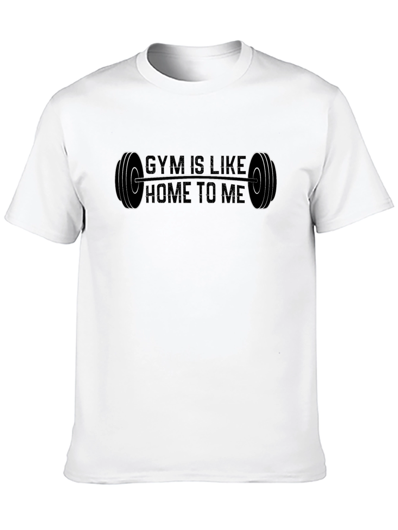 Gym Is Like Home To Me T-Shirt