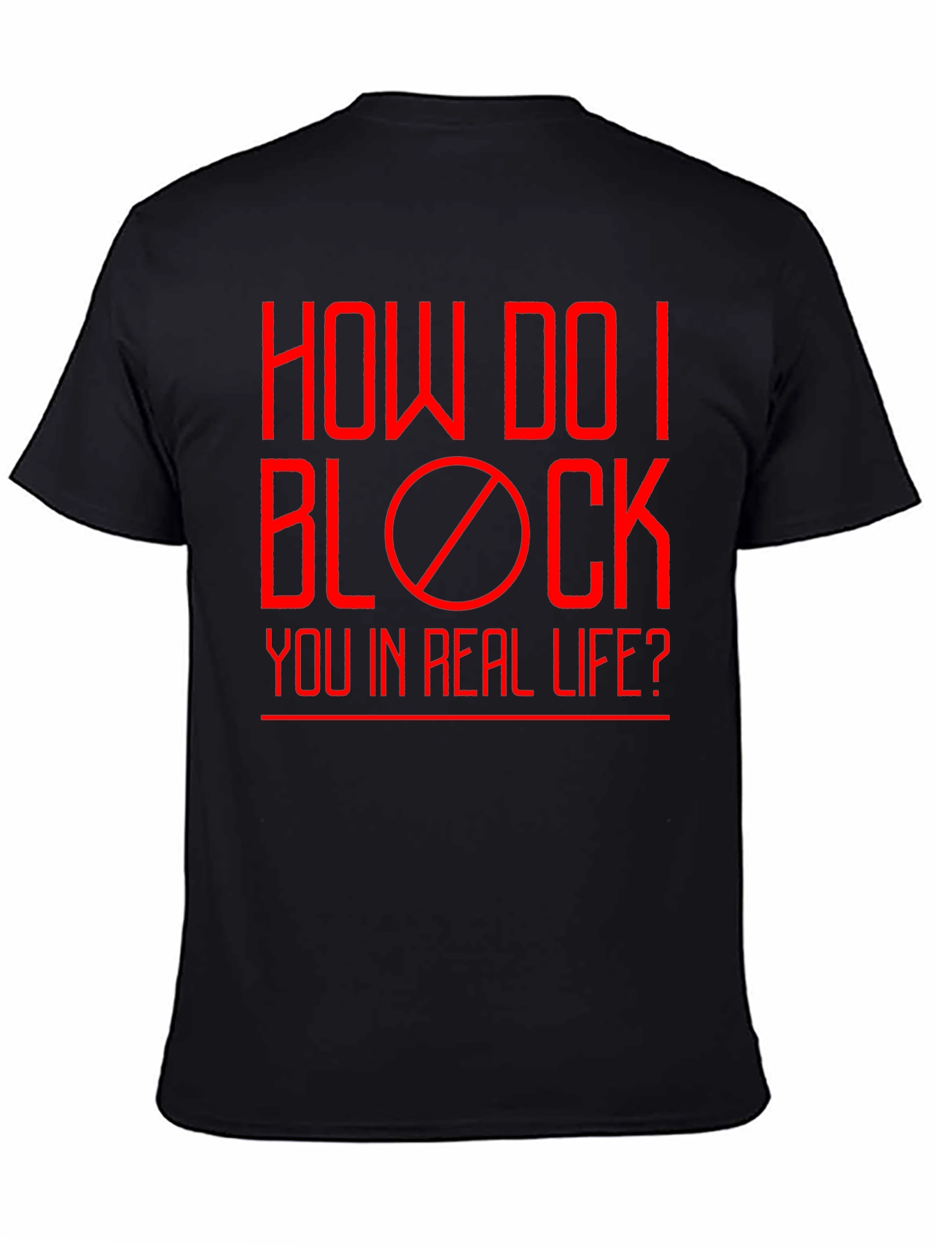 How Do I Block You? Funny Graphic T-Shirt