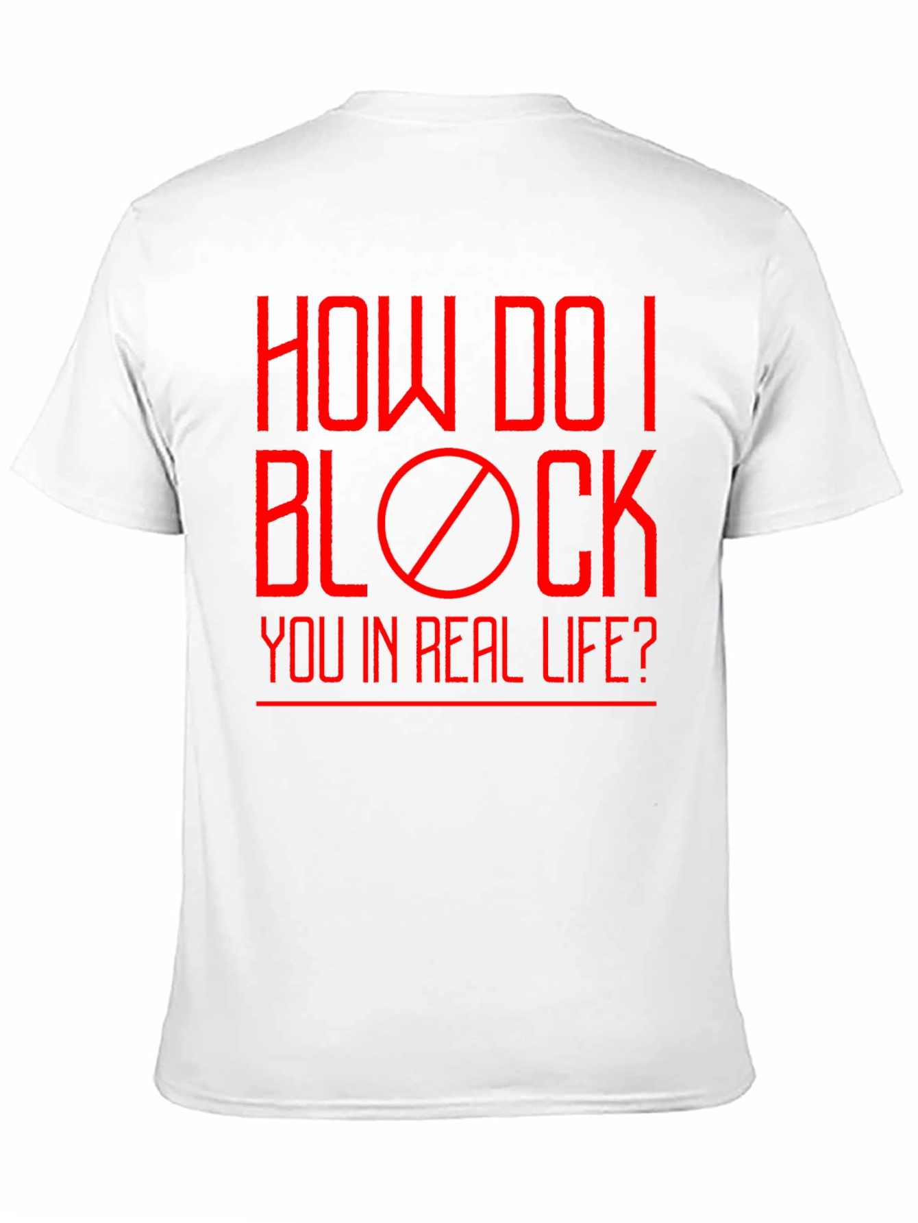 How Do I Block You? Funny Graphic T-Shirt