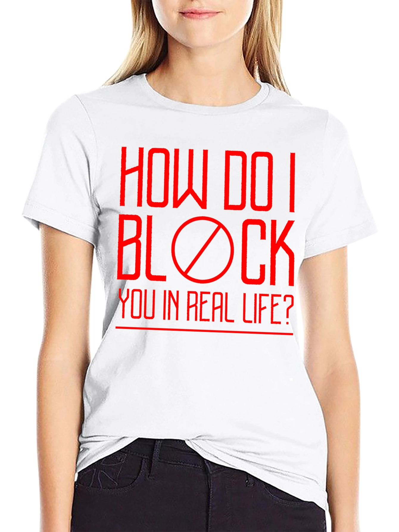 How Do I Block You? Funny Graphic T-Shirt