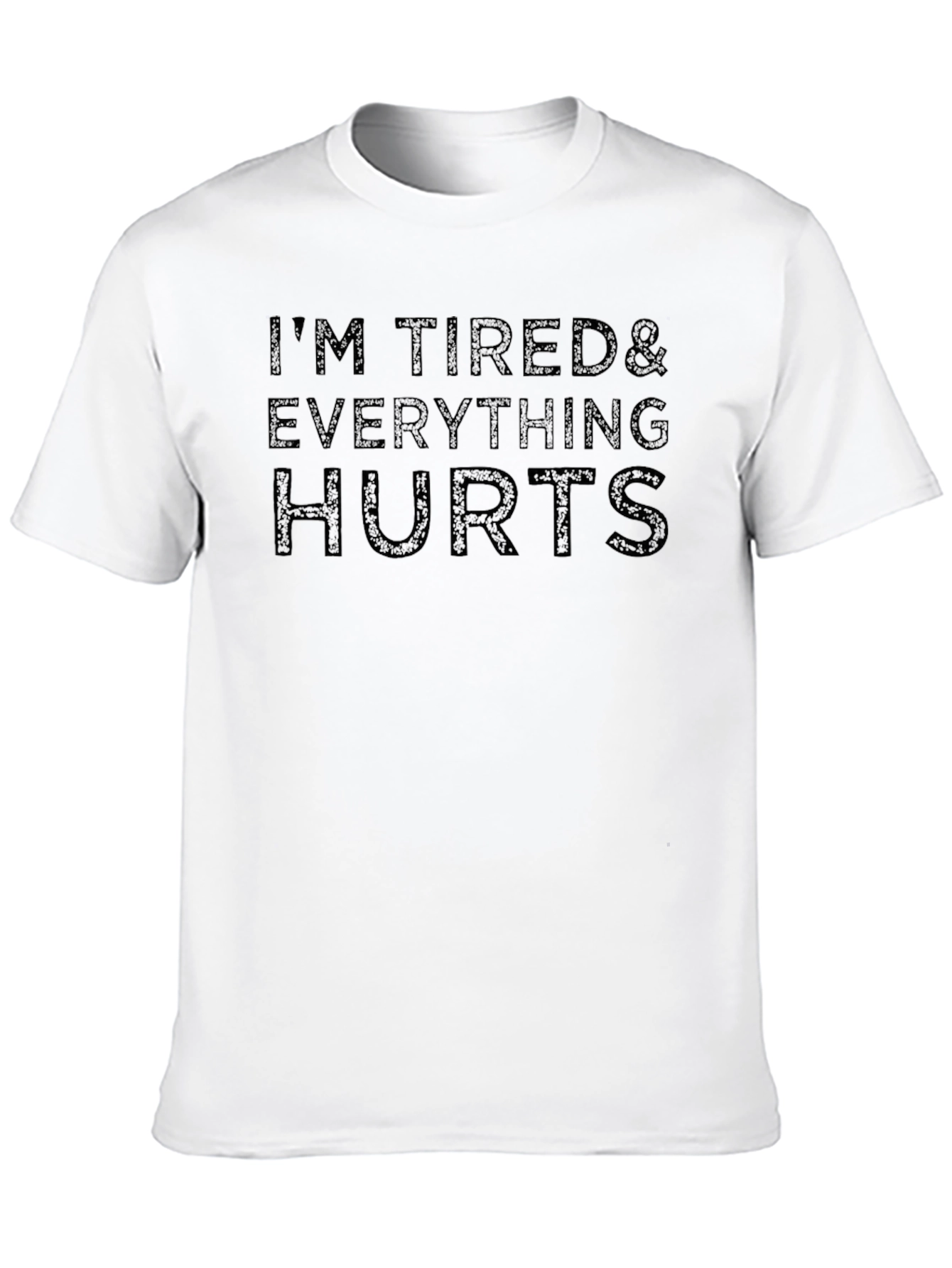 Im Tired & Everything Hurts - Graphic Tee