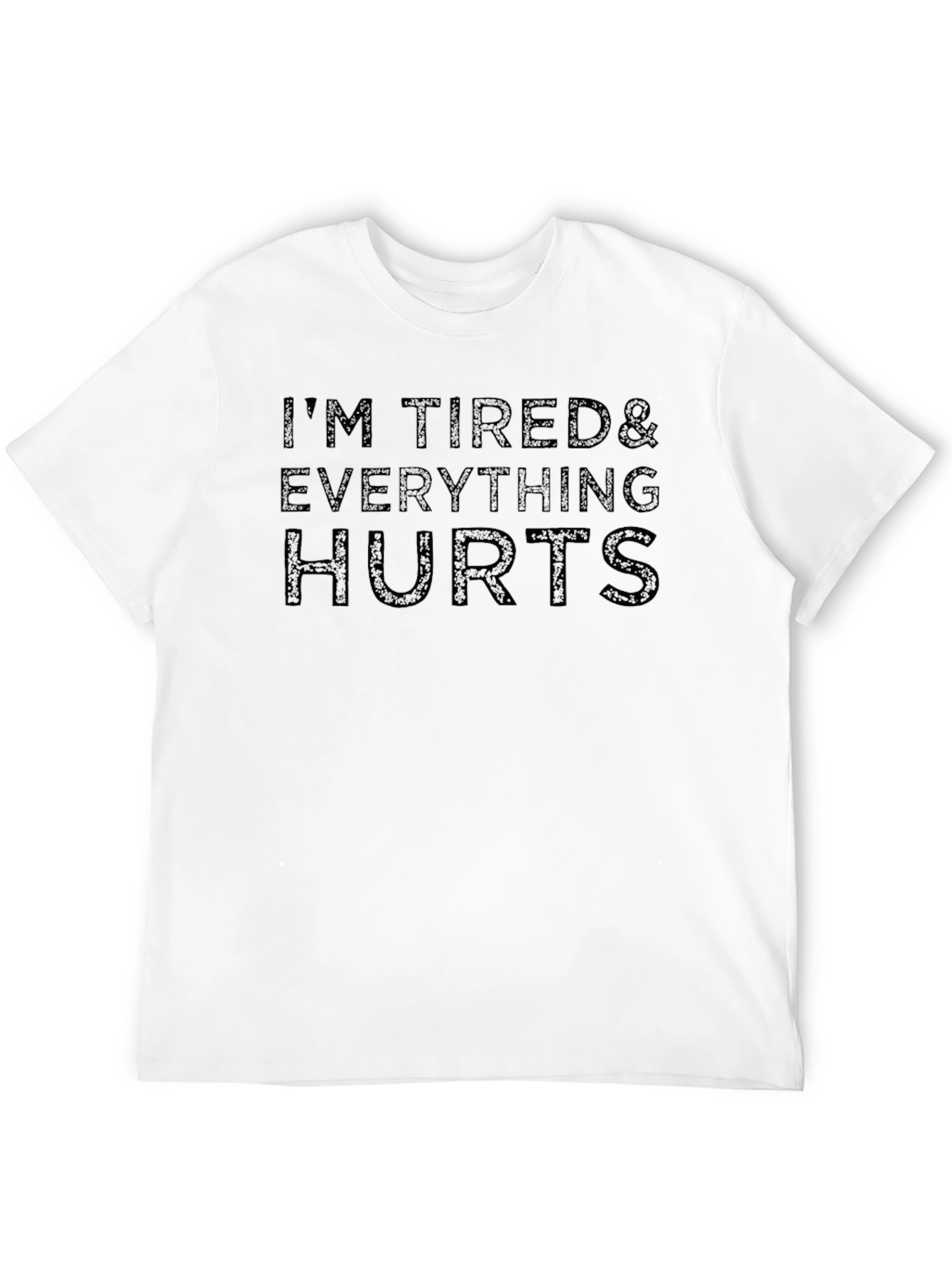 Im Tired & Everything Hurts - Graphic Tee