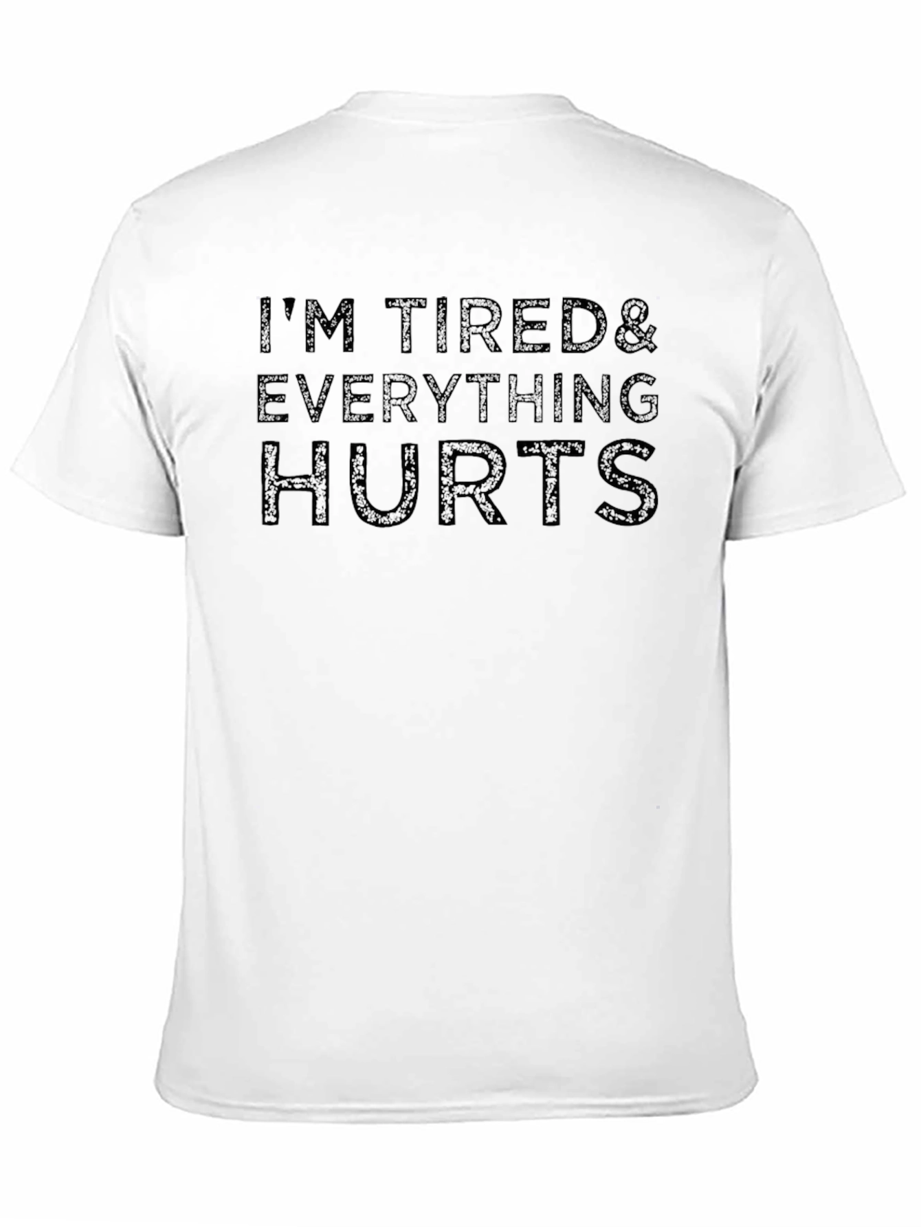 Im Tired & Everything Hurts - Graphic Tee