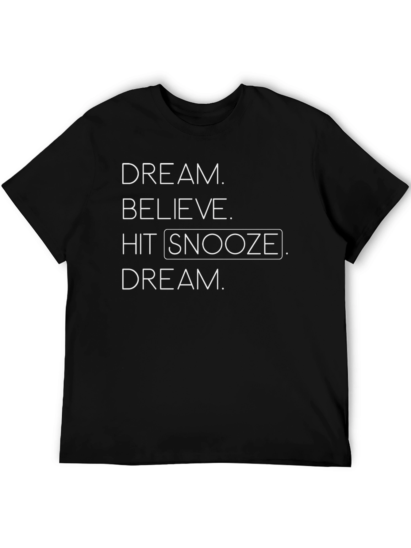Dream Believe Hit Snooze T-Shirt