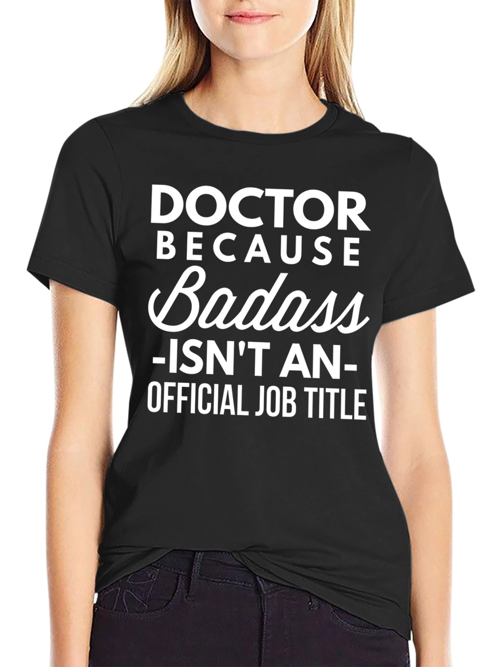 Doctor Because Badass Funny Graphic T-Shirt