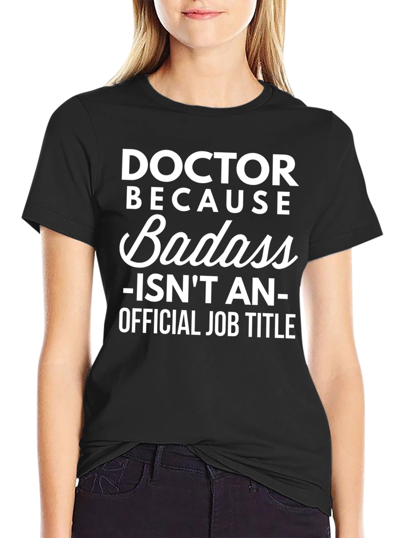 Doctor Because Badass Funny Graphic T-Shirt