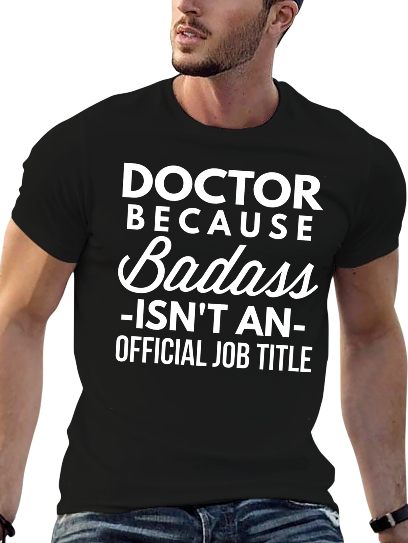 Doctor Because Badass Funny Graphic T-Shirt
