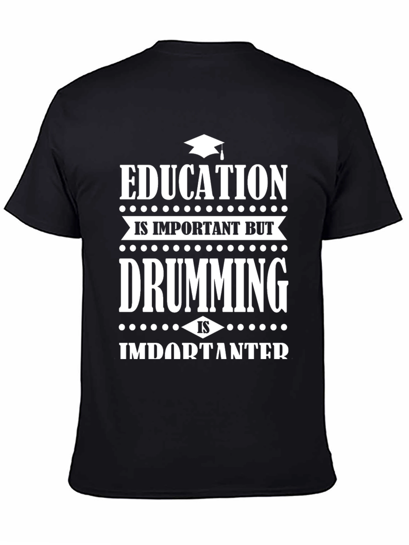 Education vs Drumming Black Graphic T-Shirt
