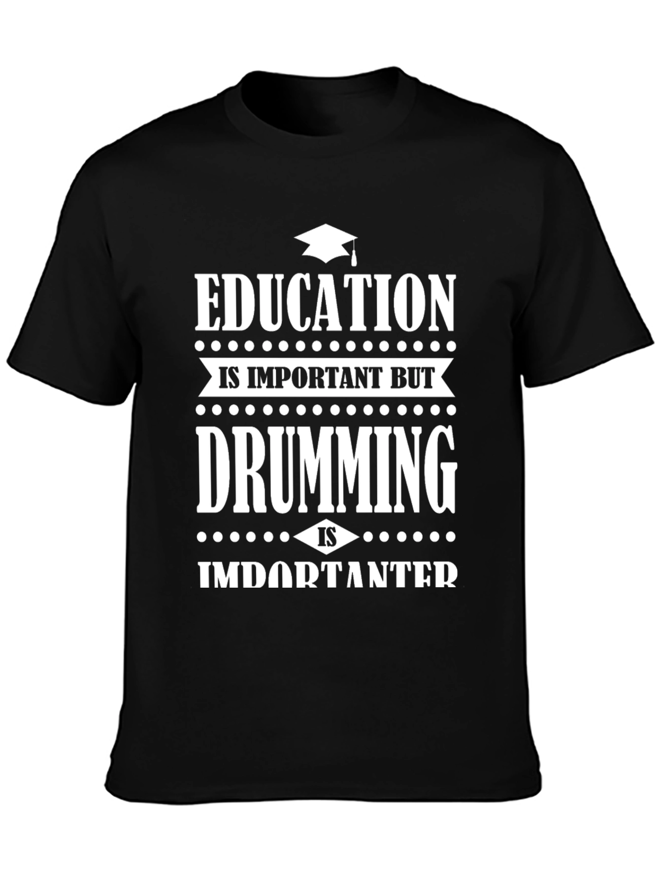 Education vs Drumming Black Graphic T-Shirt