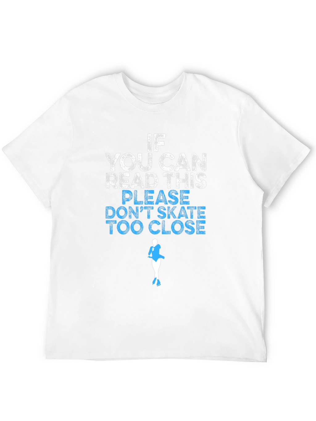 Funny Skating T-Shirt: If You Can Read This