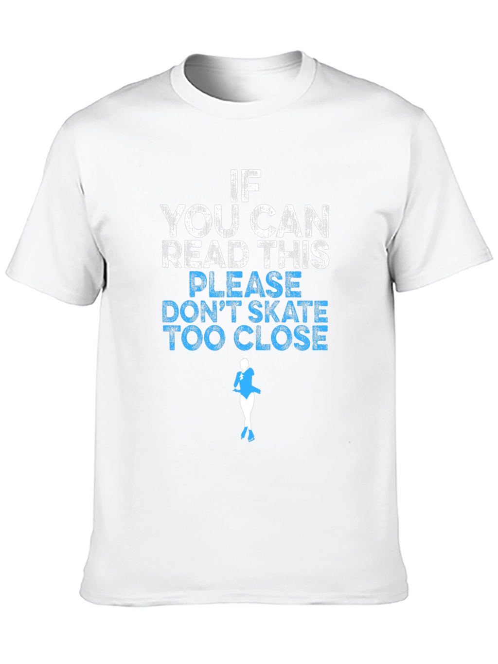 Funny Skating T-Shirt: If You Can Read This