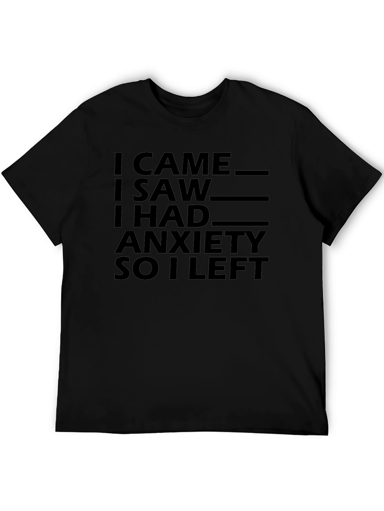 Anxiety T-Shirt - I Came I Saw I Had Anxiety So I Left