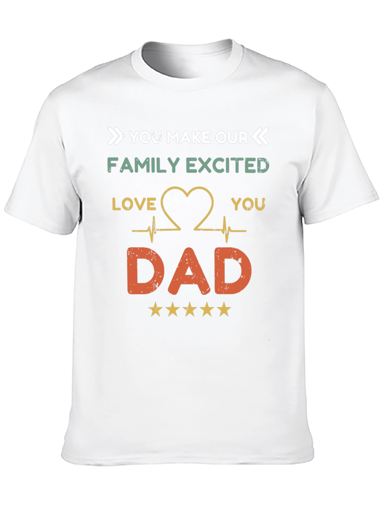 You Make Our Family Excited Dad T-Shirt