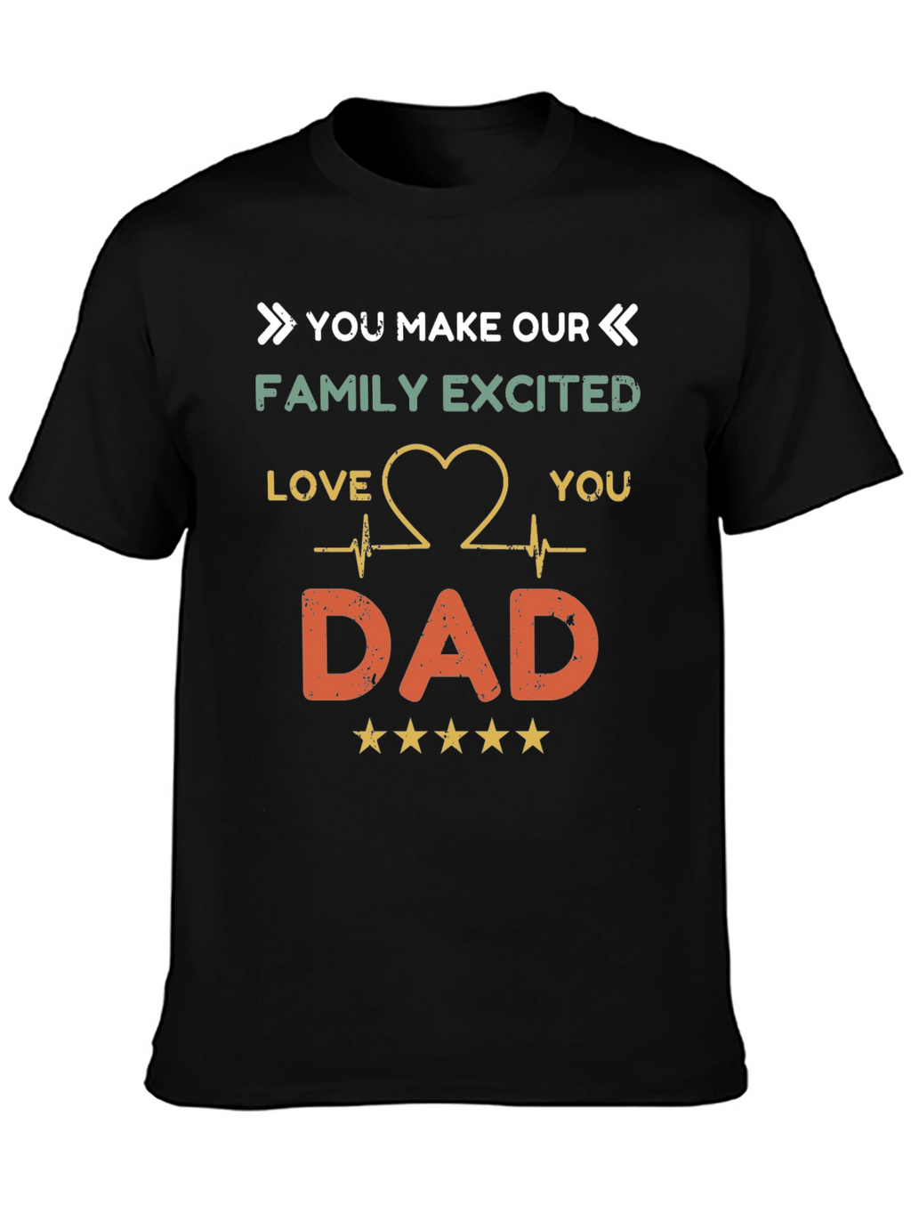 You Make Our Family Excited Dad T-Shirt