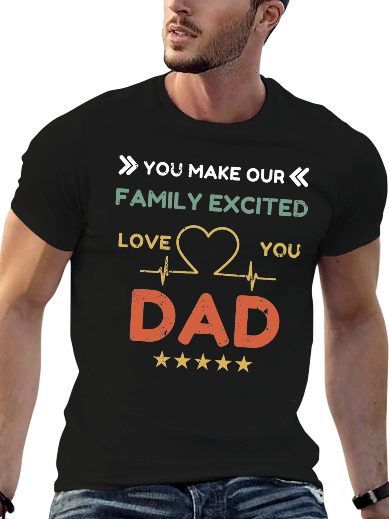 You Make Our Family Excited Dad T-Shirt