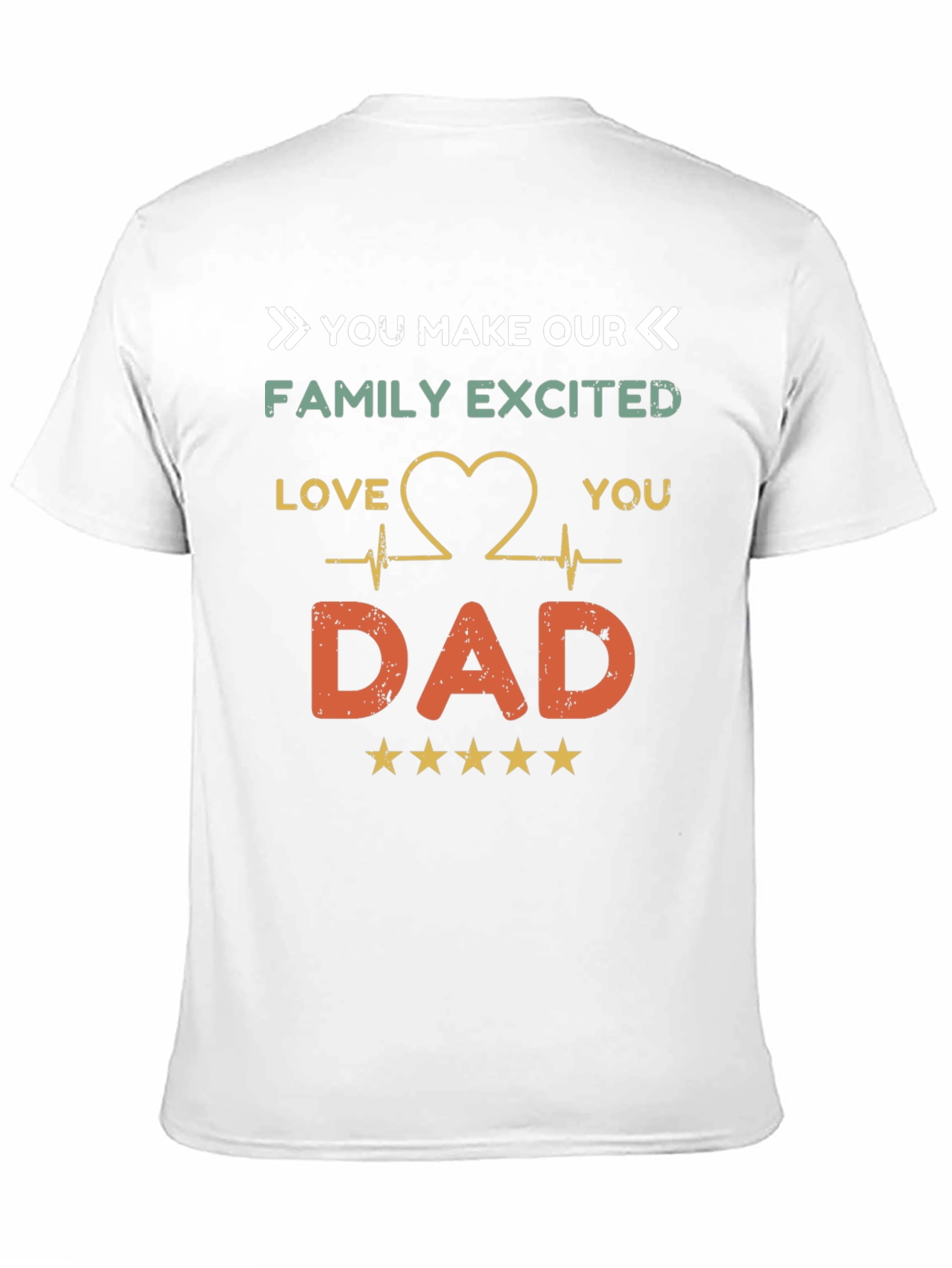 You Make Our Family Excited Dad T-Shirt