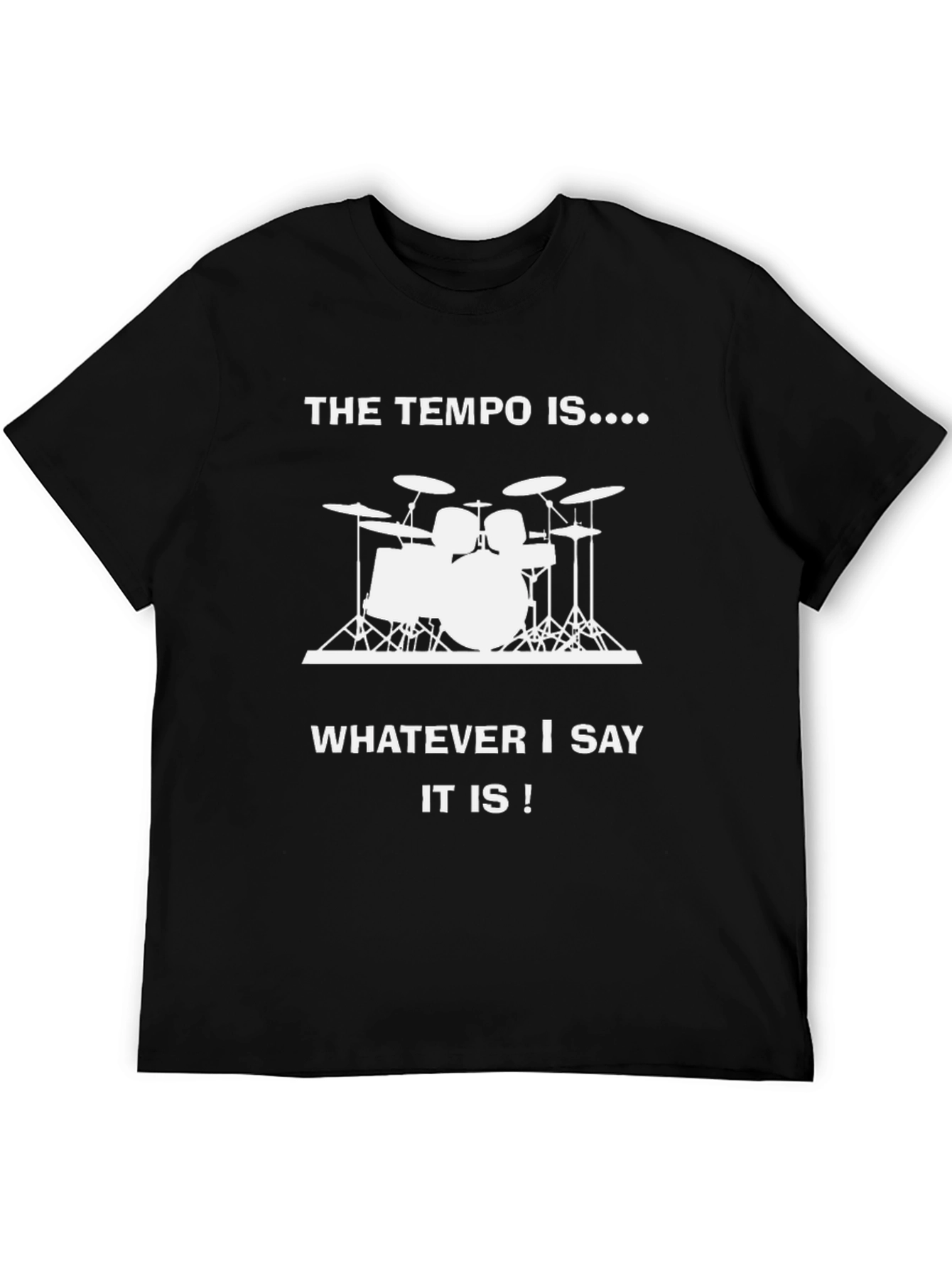 The Tempo Is Drummer T-Shirt