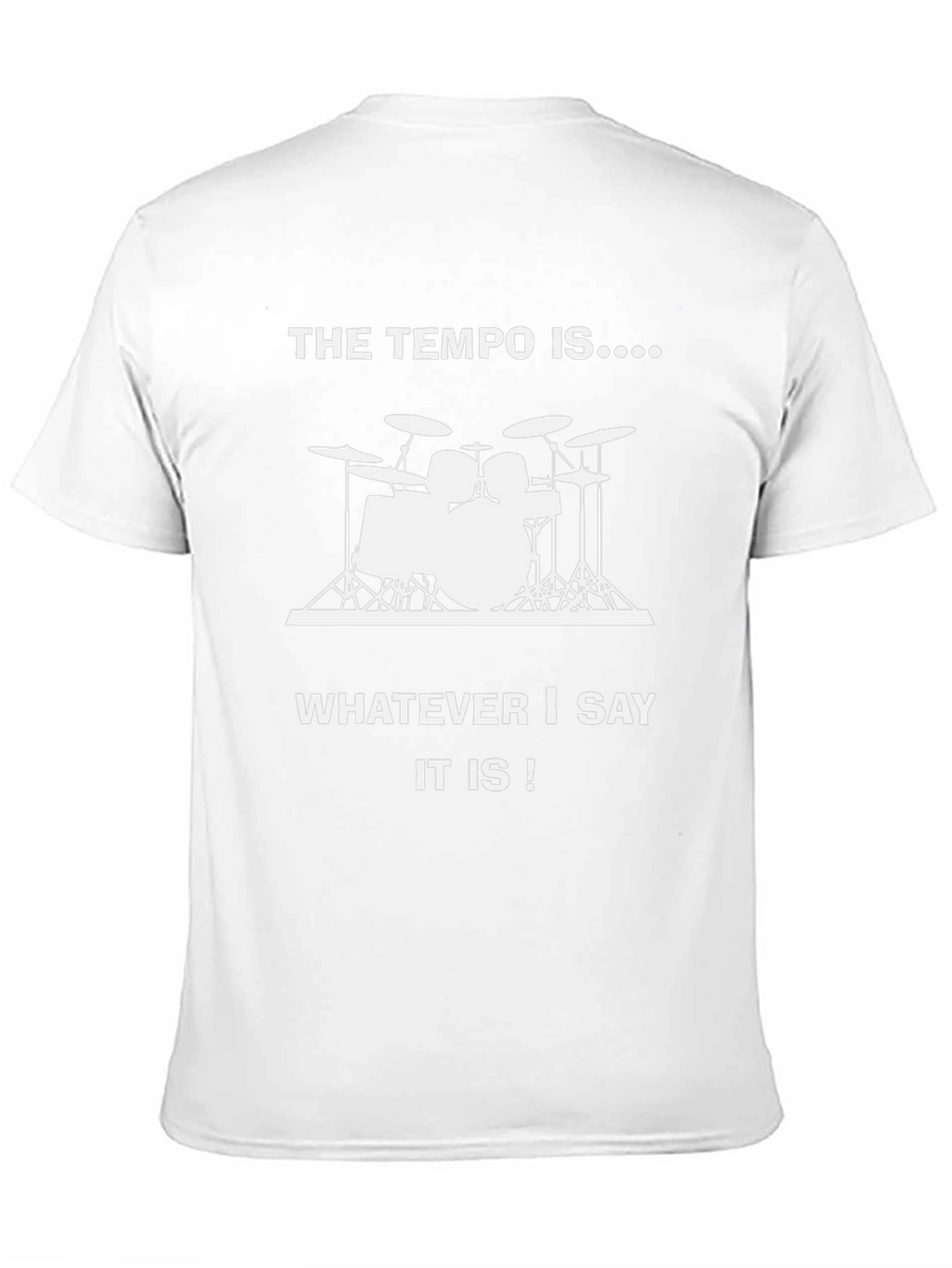 The Tempo Is Drummer T-Shirt