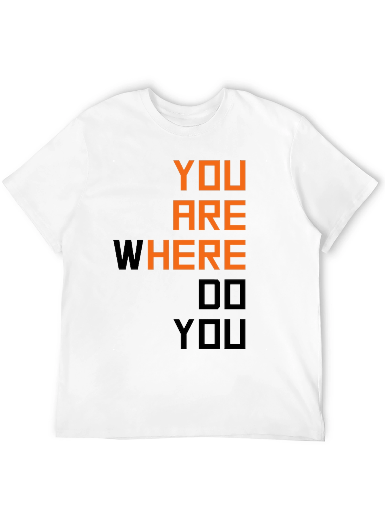 Motivational You Are Where Do You Black T-Shirt