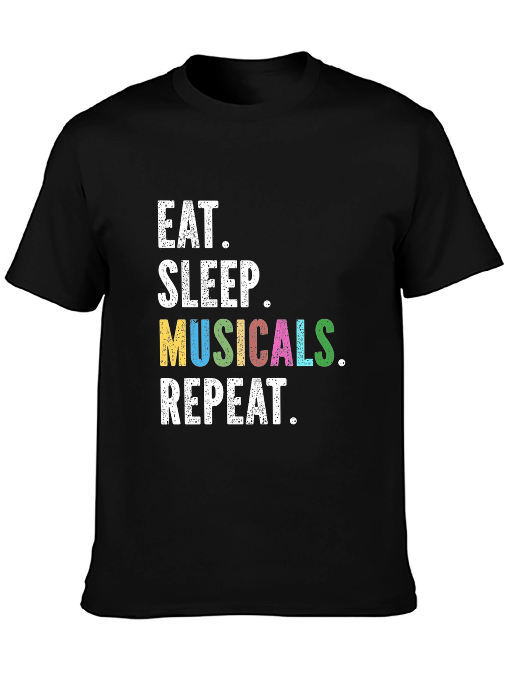 Eat Sleep Musicals Repeat T-Shirt