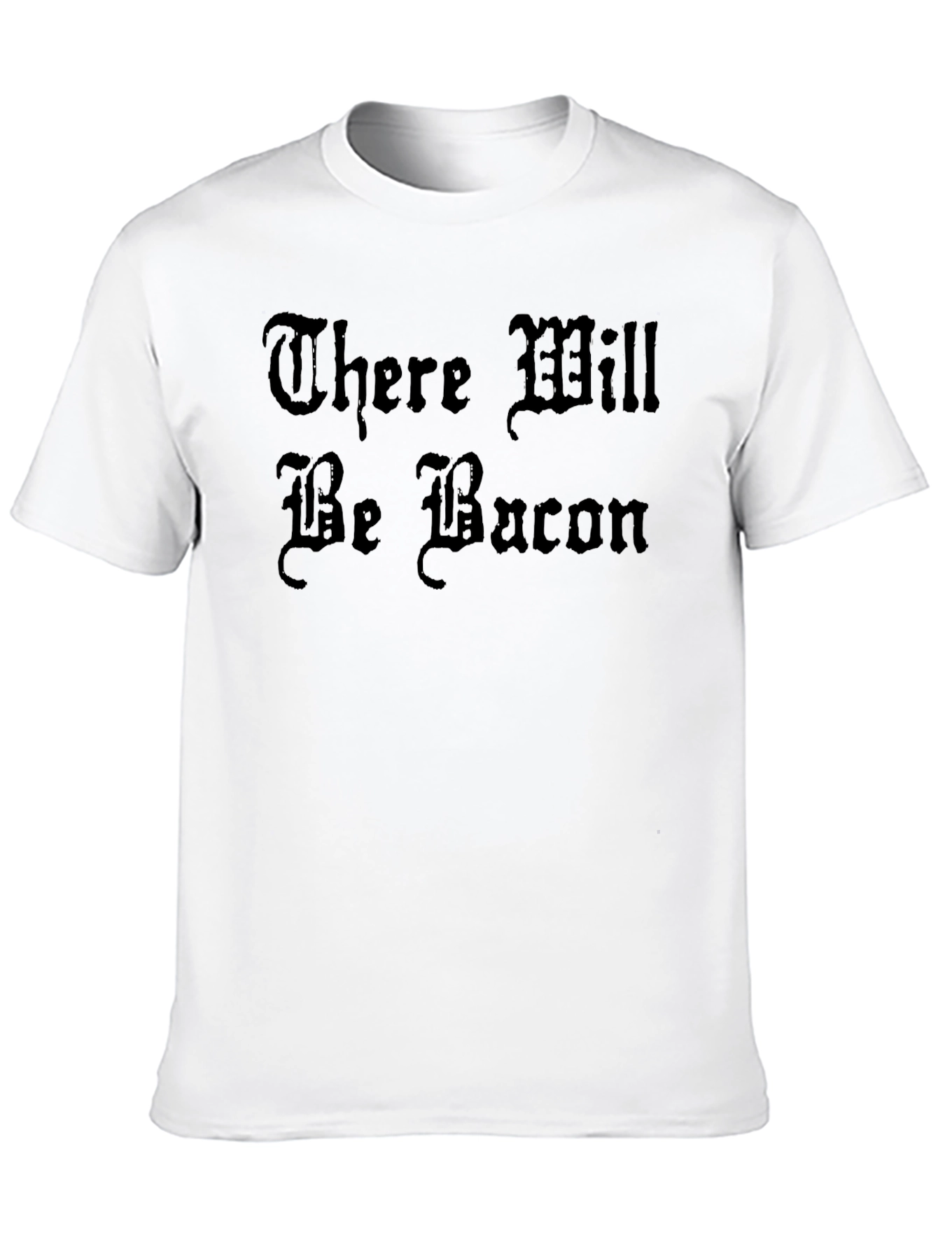 There Will Be Bacon T-Shirt