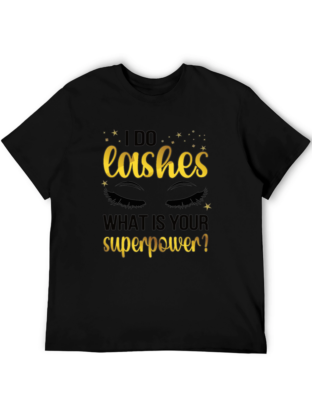 I Do Lashes Whats Your Superpower? Graphic Tee