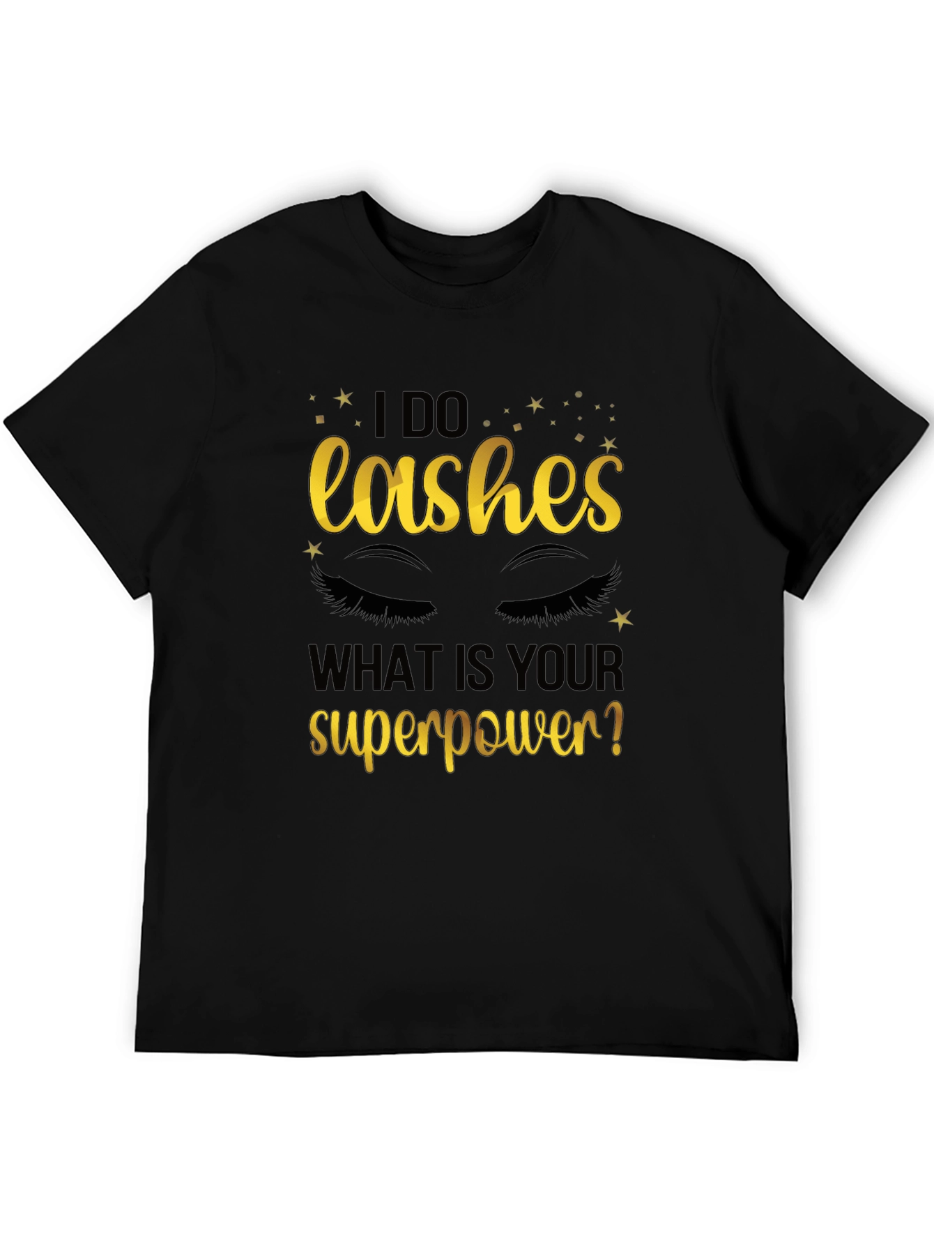 I Do Lashes Whats Your Superpower? Graphic Tee