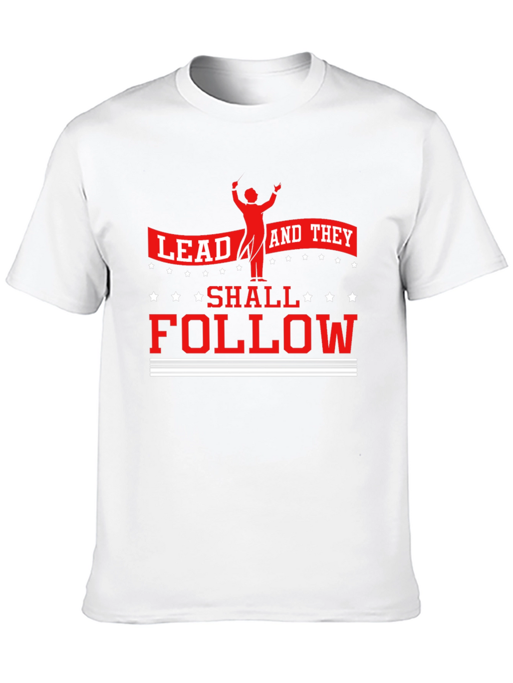 Lead And They Shall Follow Graphic T-Shirt