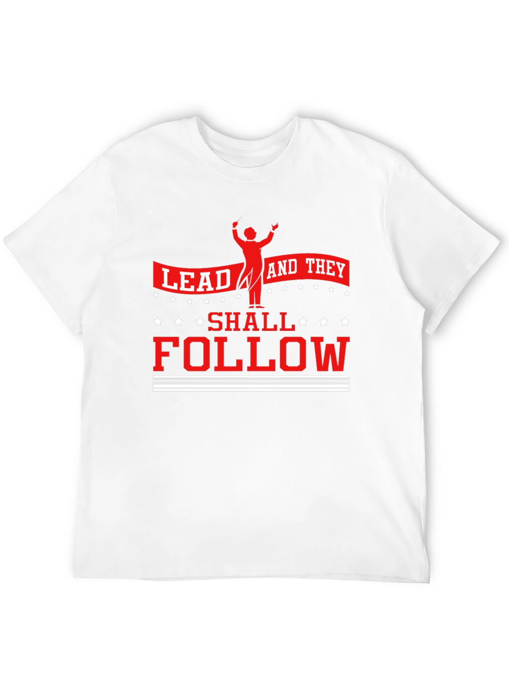 Lead And They Shall Follow Graphic T-Shirt