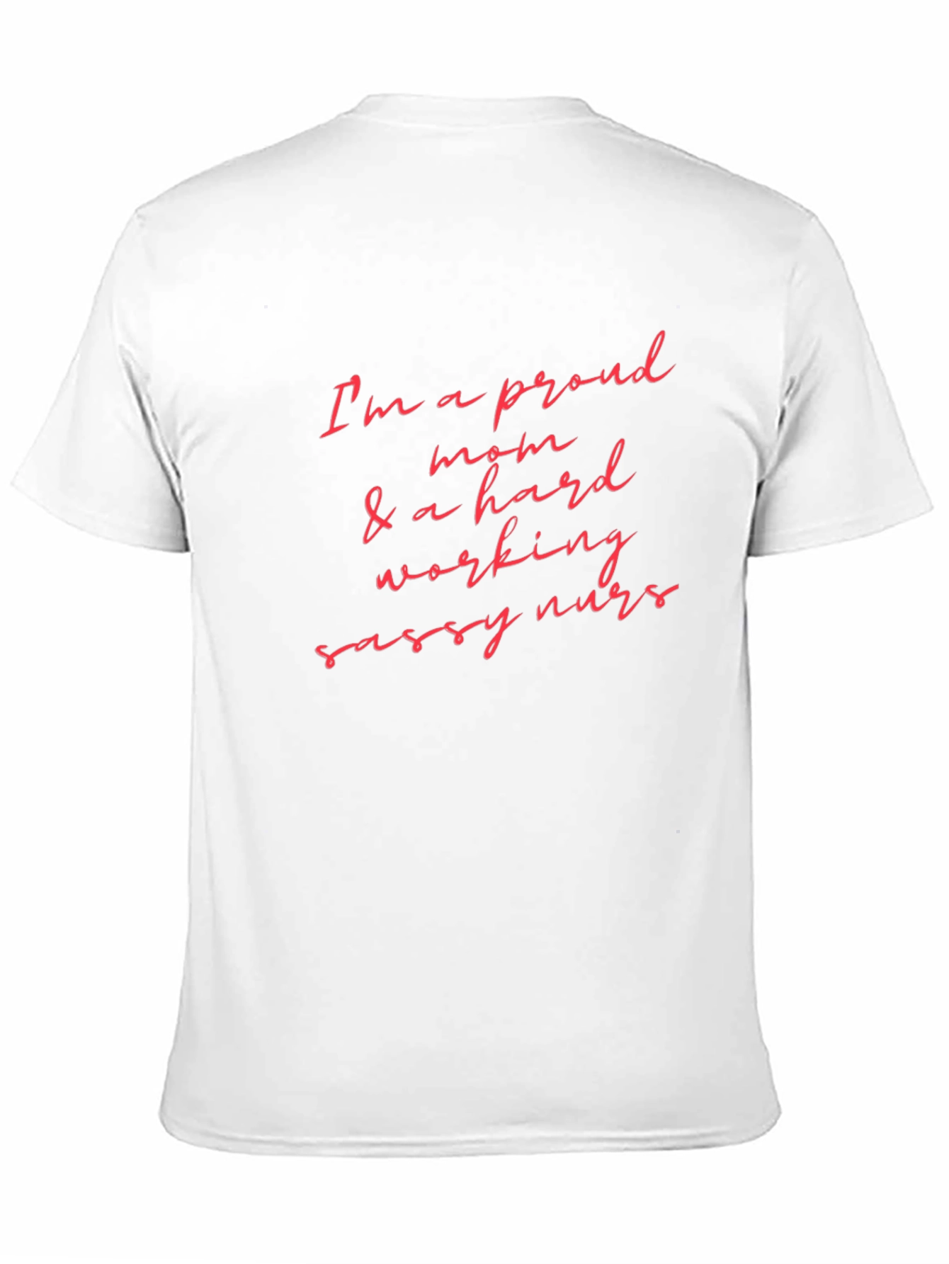 Proud Mom & Hard Working Nurse T-Shirt