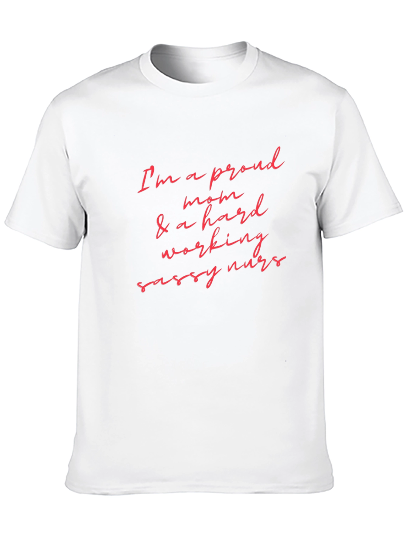Proud Mom & Hard Working Nurse T-Shirt