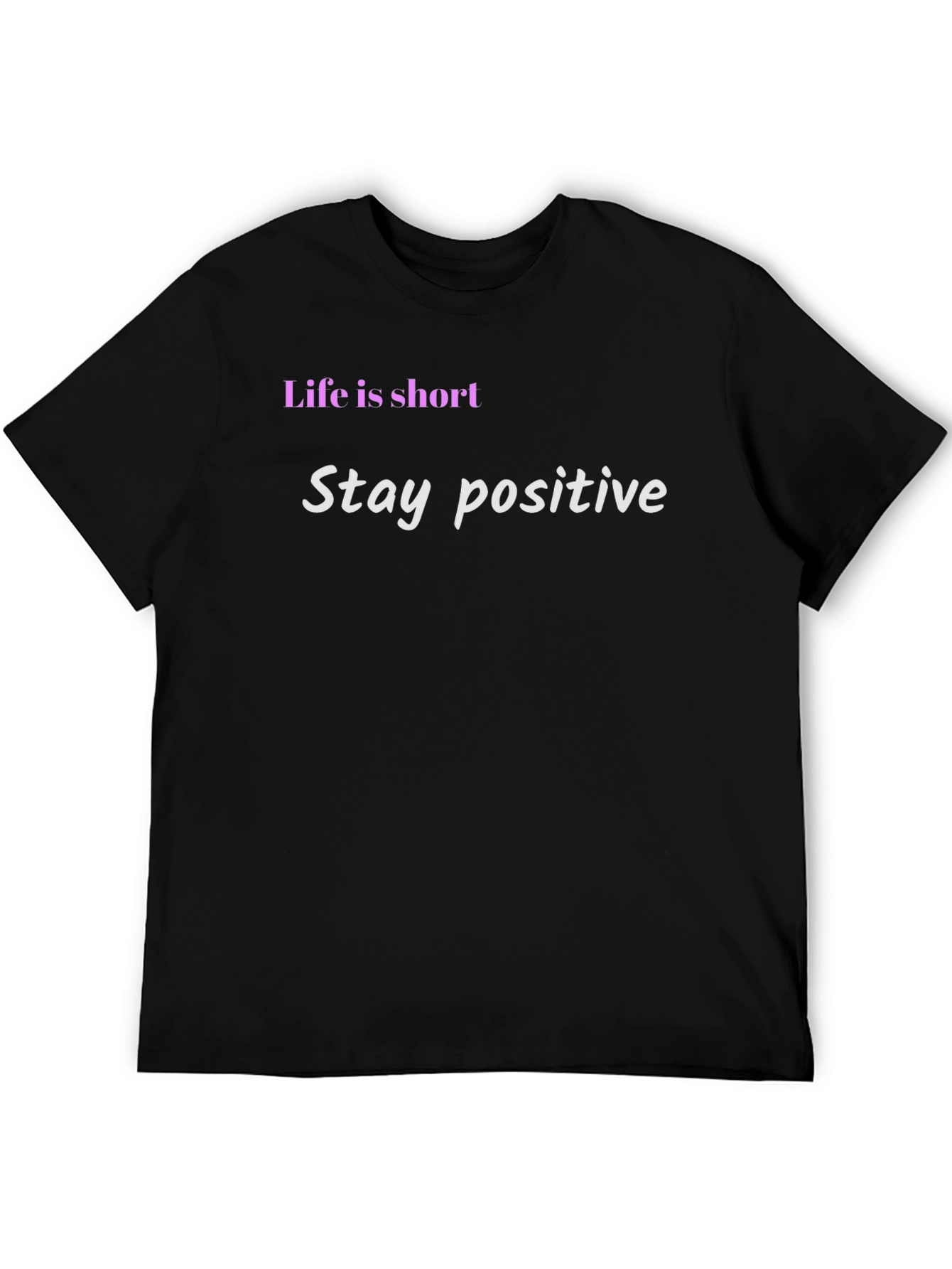 Life Is Short Stay Positive Black T-Shirt