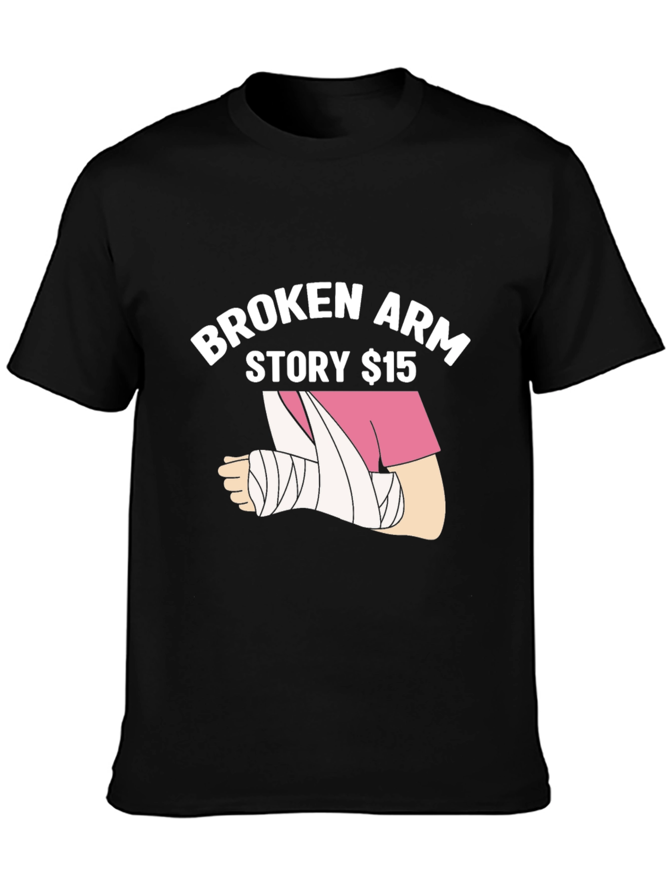 Broken Arm Story $15 T-Shirt