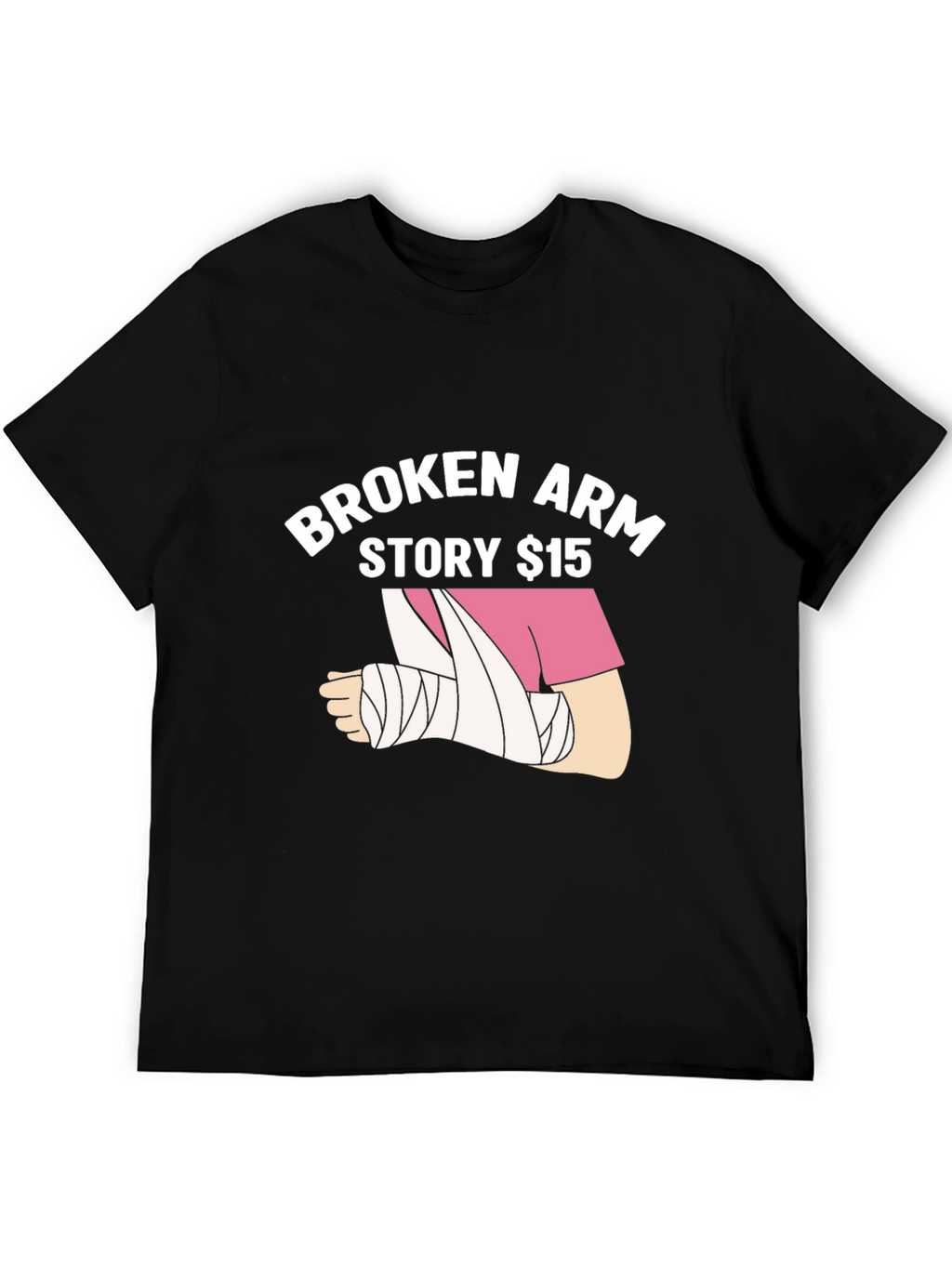 Broken Arm Story $15 T-Shirt