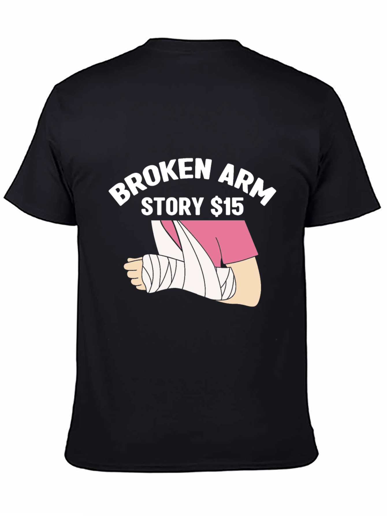 Broken Arm Story $15 T-Shirt