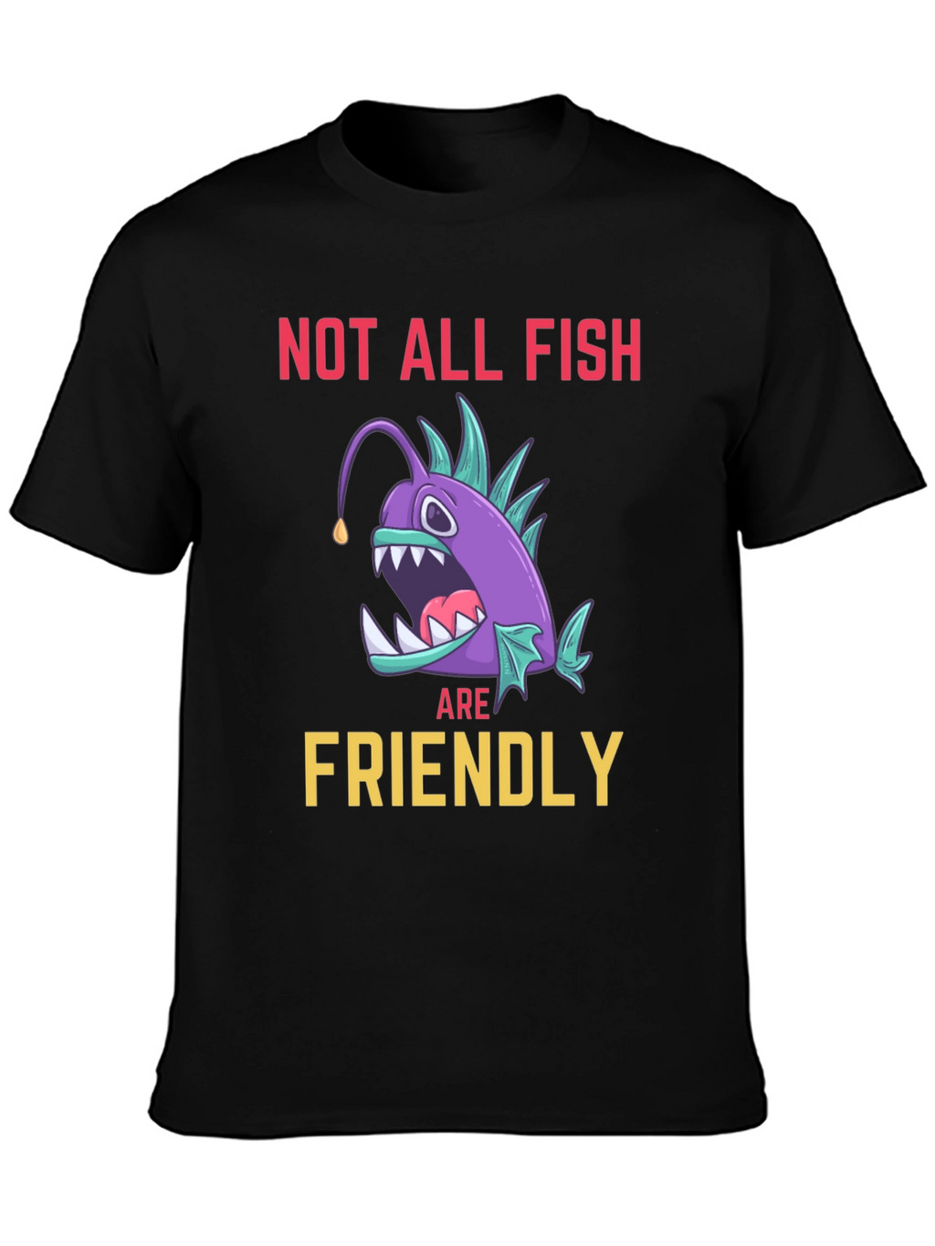 Not All Fish Are Friendly Angler T-Shirt