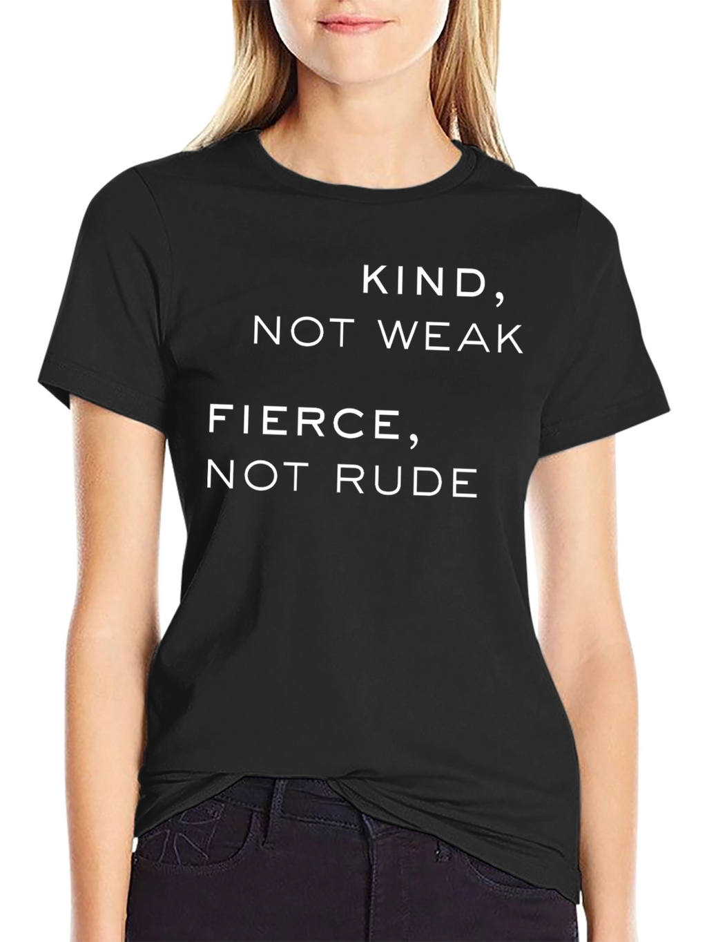 Kind Not Weak Fierce Not Rude T-Shirt
