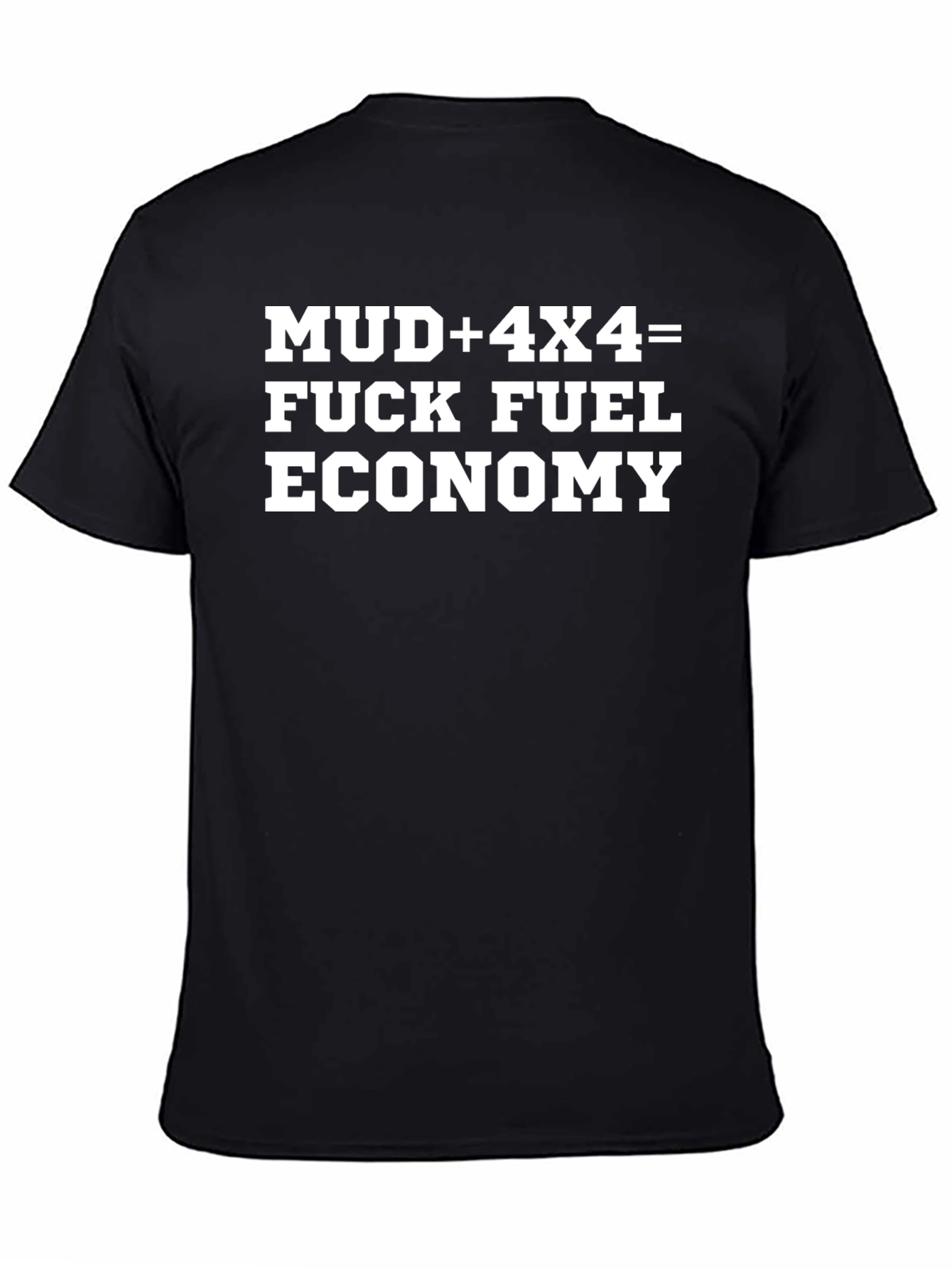 Mud 4x4 Fuel Economy Funny Graphic Tee