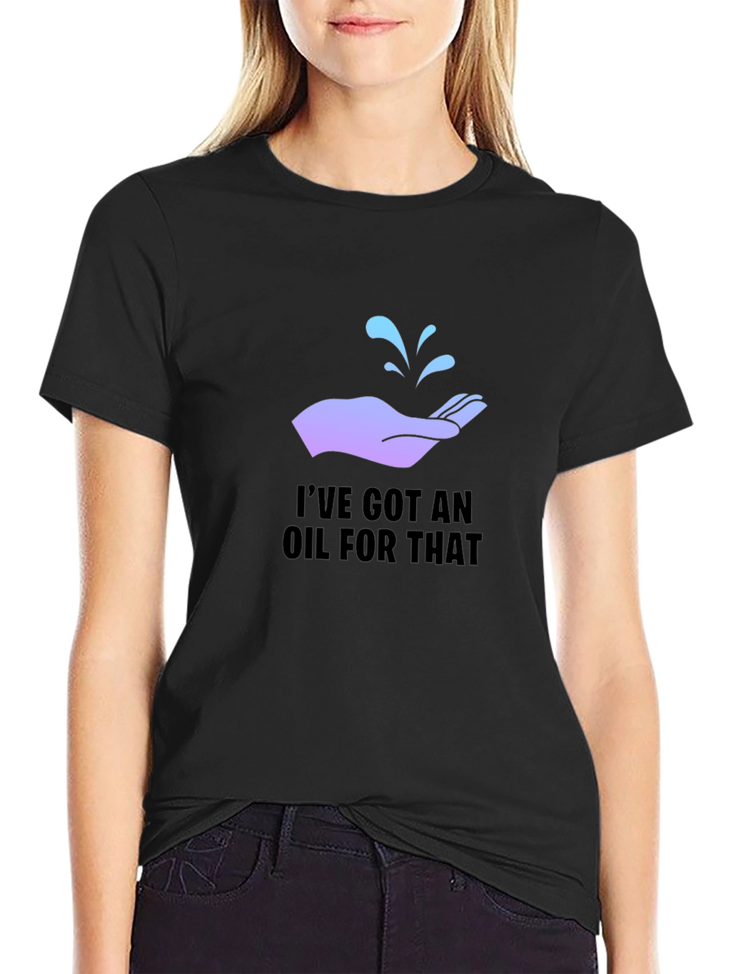 Ive Got An Oil For That T-Shirt